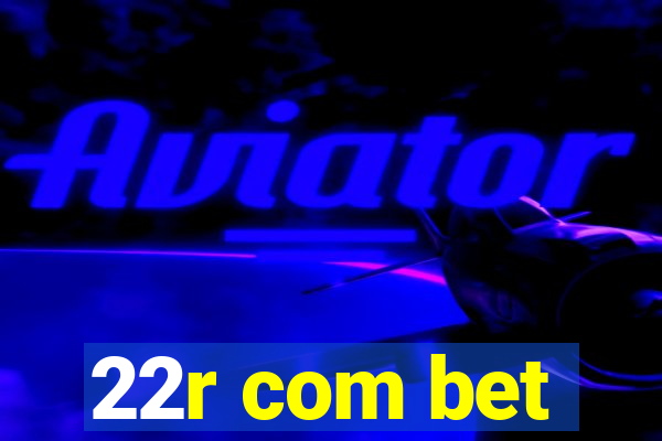 22r com bet